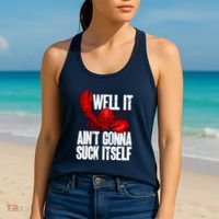 Well It Aint Gonna Suck Itself Lobster Seafood Lover Women's Tank Top thumb 2