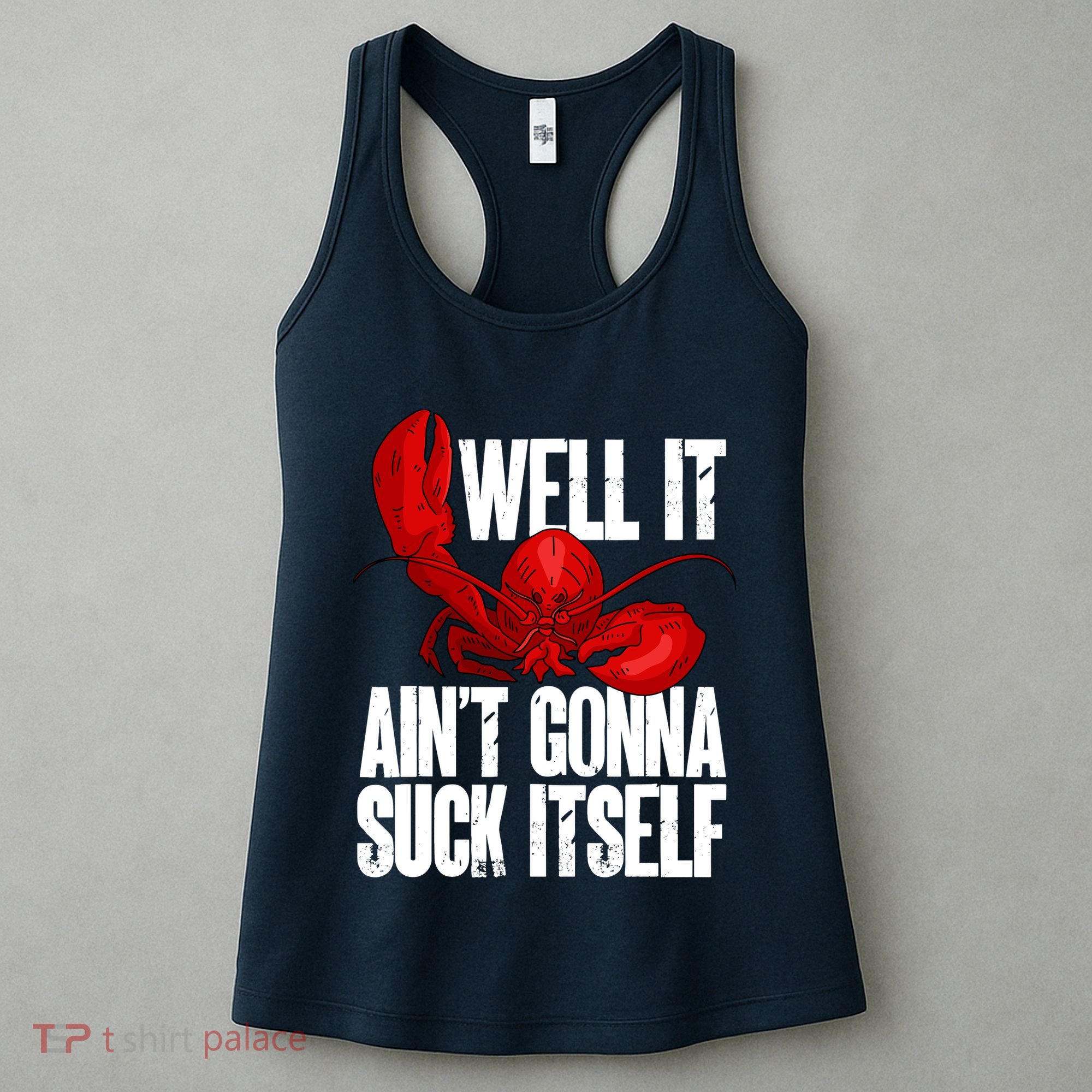 Well It Aint Gonna Suck Itself Lobster Seafood Lover Women's Tank Top