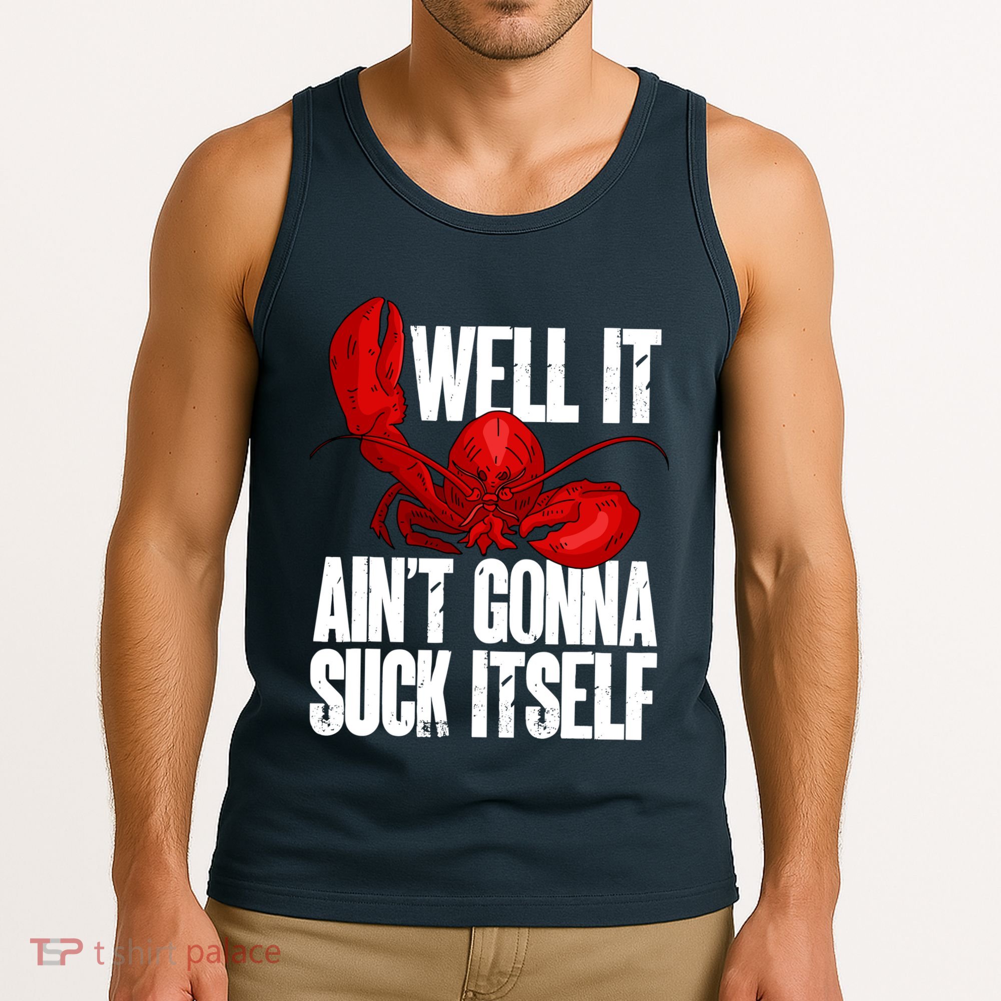 Well It Aint Gonna Suck Itself Lobster Seafood Lover Tank Top