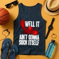 Well It Aint Gonna Suck Itself Lobster Seafood Lover Tank Top thumb 4