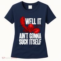 Well It Aint Gonna Suck Itself Lobster Seafood Lover Women's T-Shirt thumb 0
