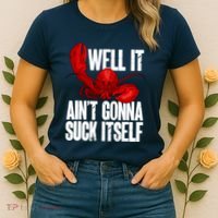Well It Aint Gonna Suck Itself Lobster Seafood Lover Women's T-Shirt thumb 2