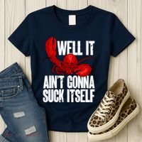 Well It Aint Gonna Suck Itself Lobster Seafood Lover Women's T-Shirt thumb 3