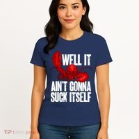 Well It Aint Gonna Suck Itself Lobster Seafood Lover Women's T-Shirt thumb 4