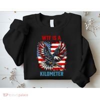 Wtf Is A Kilometer Eagle Badge American Flag Sweatshirt thumb 2