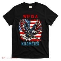 Wtf Is A Kilometer Eagle Badge American Flag T-Shirt thumb 0