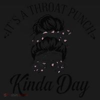 Women ItS A Throat Punch Kind Of Day Sarcastic Messy Bun W Women's Hoodie thumb 2
