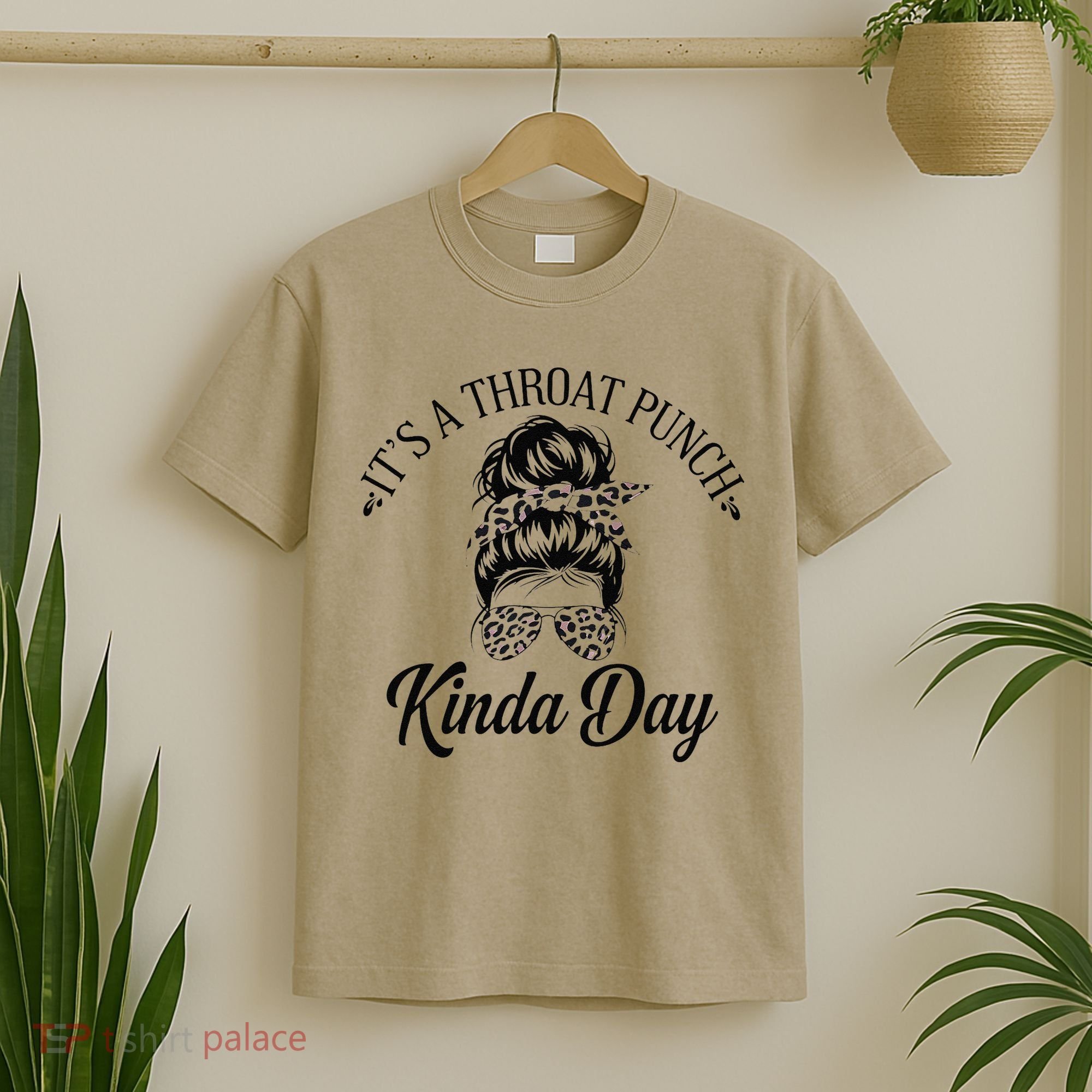 Women ItS A Throat Punch Kind Of Day Sarcastic Messy Bun W T-Shirt
