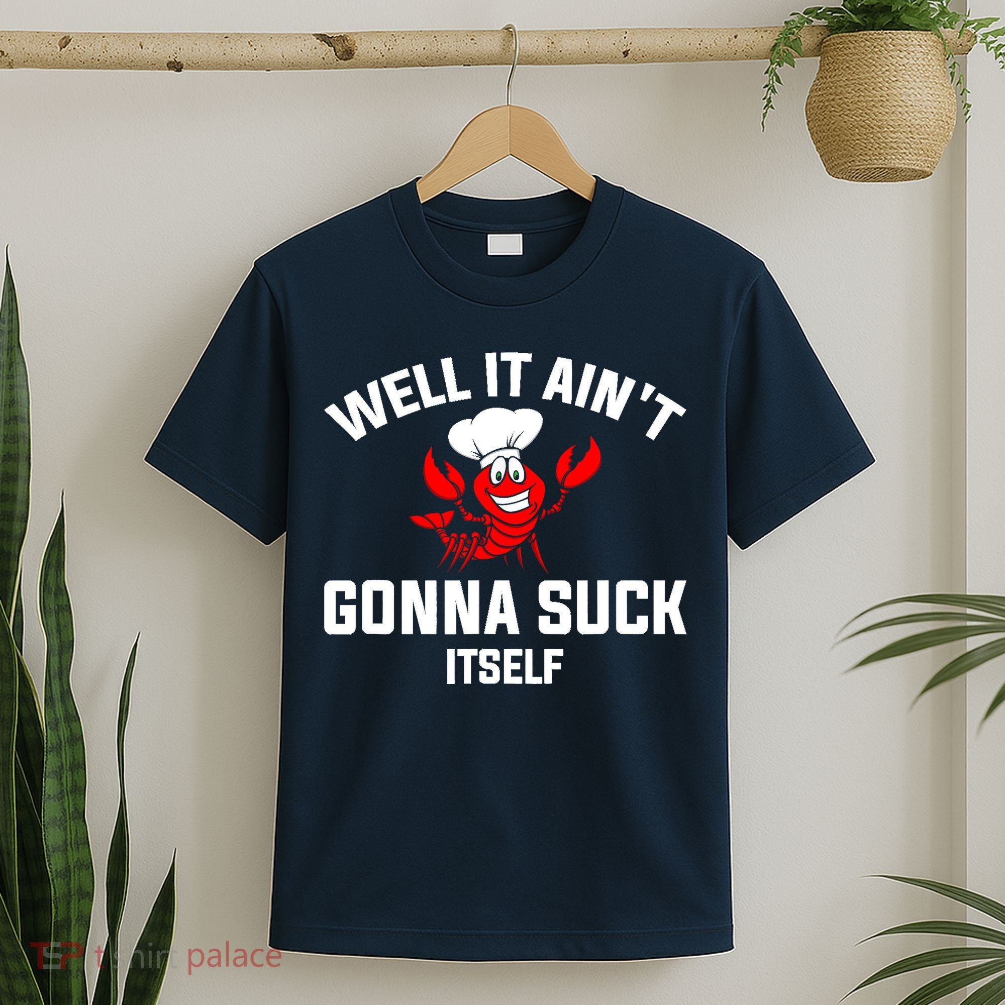 Well It Ain't Gonna Suck Itself Cajun Crawfish Boil Vintage T-Shirt