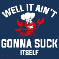 Well It Ain't Gonna Suck Itself Cajun Crawfish Boil Vintage T-Shirt thumb 7