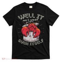 Well It Ain't Gonna Suck Itself Crawfish Lobster Crayfish T-Shirt thumb 0