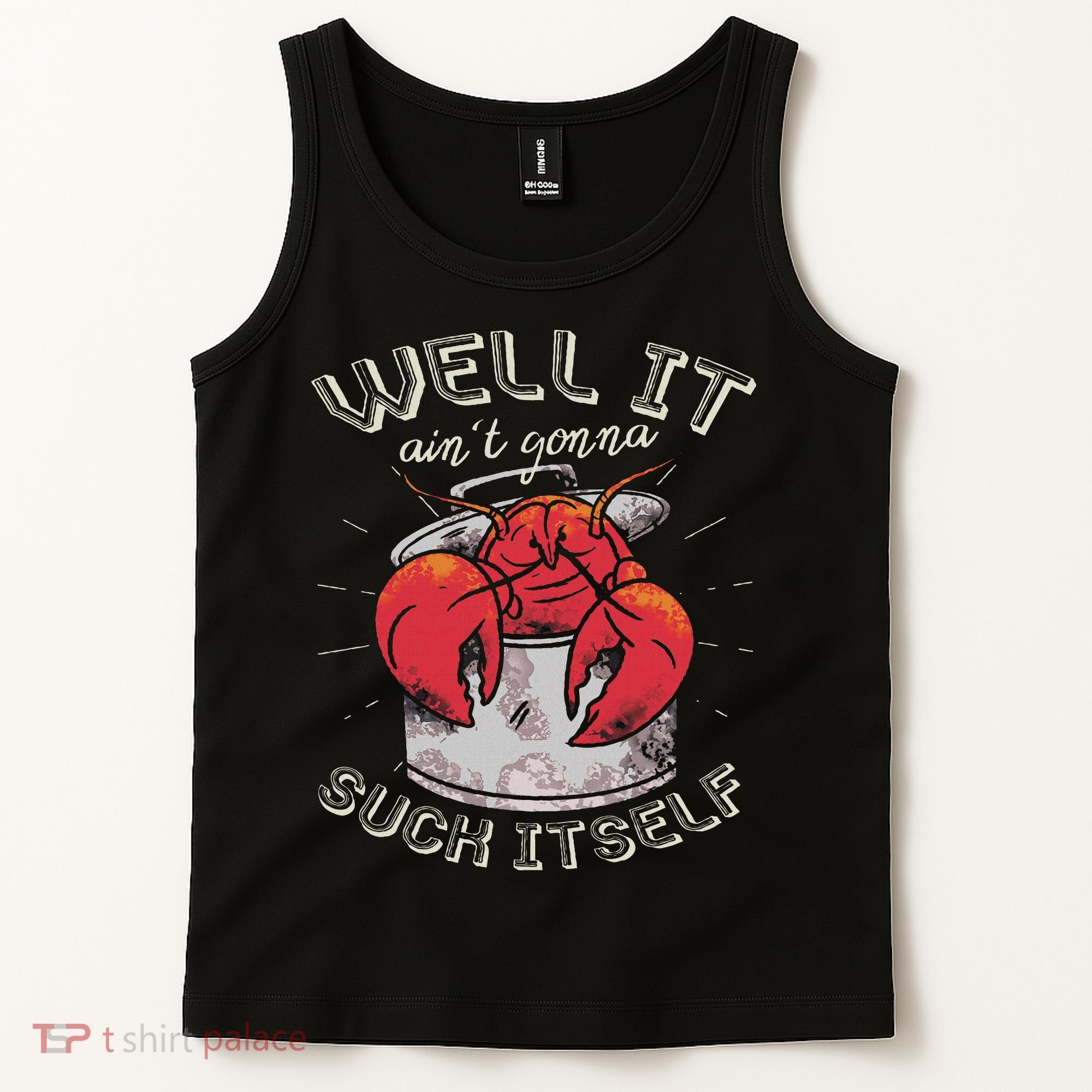 Well It Ain't Gonna Suck Itself Crawfish Lobster Crayfish Tank Top