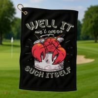 Well It Ain't Gonna Suck Itself Crawfish Lobster Crayfish Golf Towel thumb 1