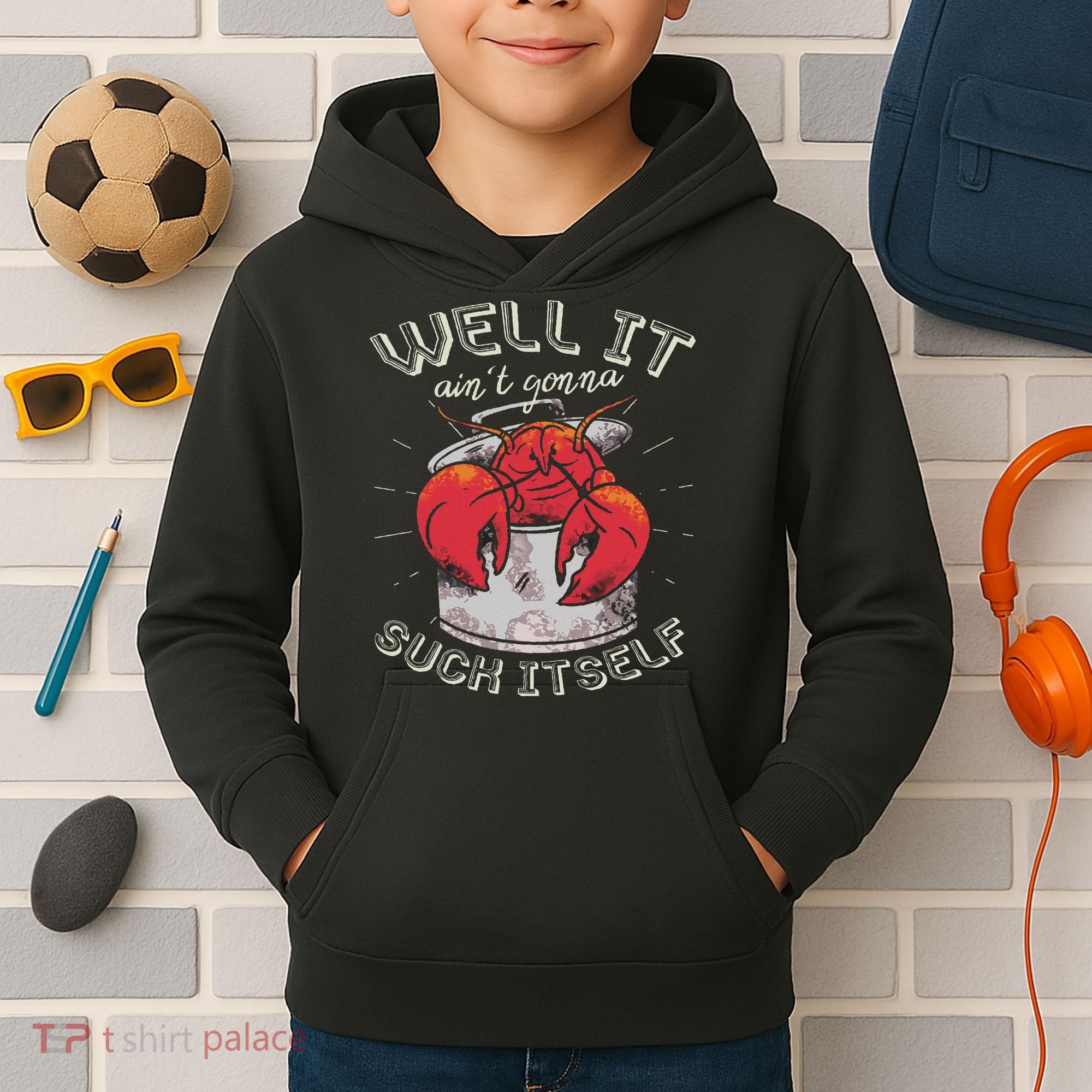 Well It Ain't Gonna Suck Itself Crawfish Lobster Crayfish Kids Hoodie