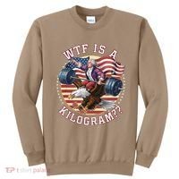 Wtf Is A Kilogram Funny 4th Of July Patriotic Eagle Usa Sweatshirt thumb 0