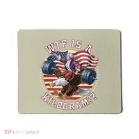 Wtf Is A Kilogram Funny 4th Of July Patriotic Eagle Usa Mousepad thumb 0