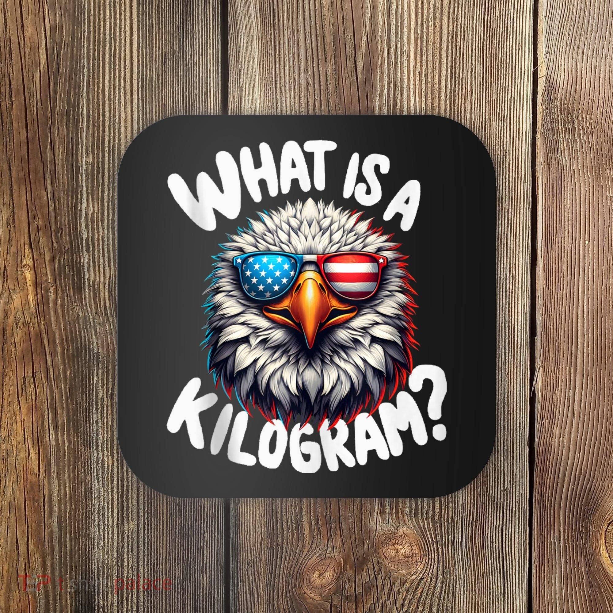 Wtf Is A Kilogram? Funny 4th Of July Patriotic Eagle Usa Coaster