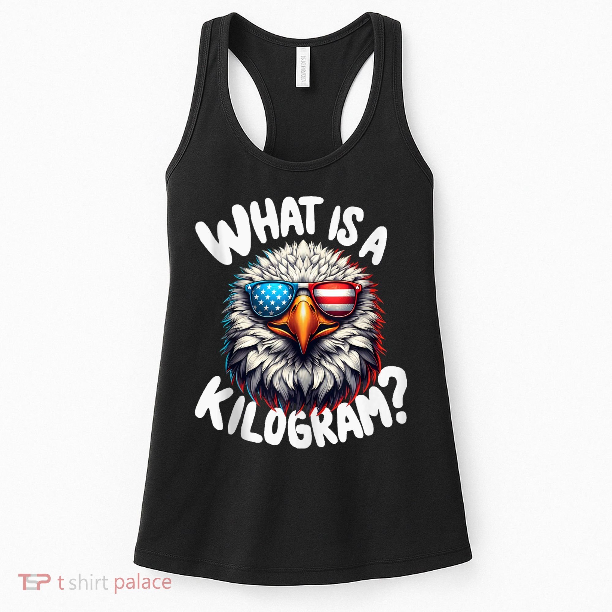 Wtf Is A Kilogram? Funny 4th Of July Patriotic Eagle Usa Women's Tank Top