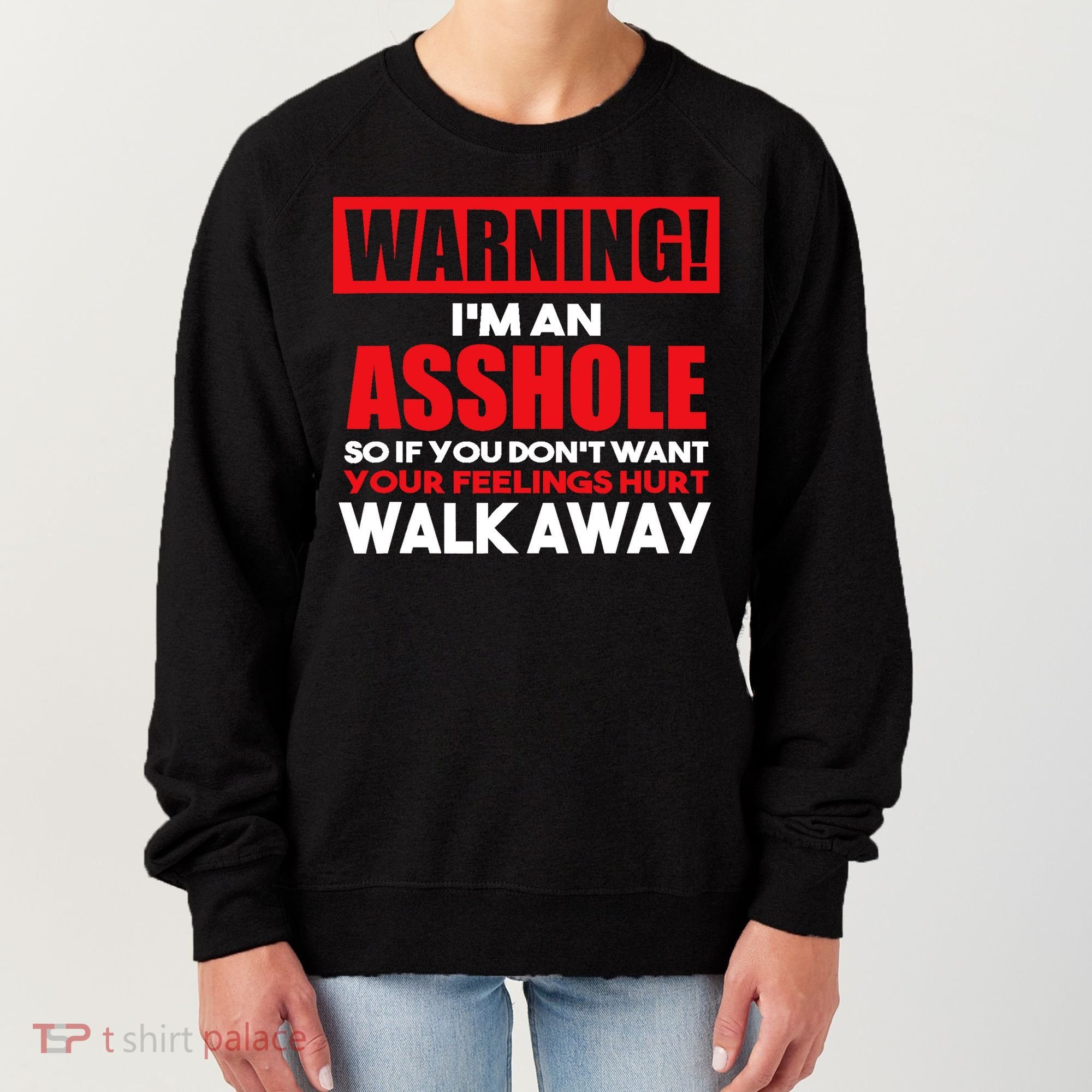 Warning Im An Asshole So Walk Away Funny AntiSocial Attire Women's Sweatshirt