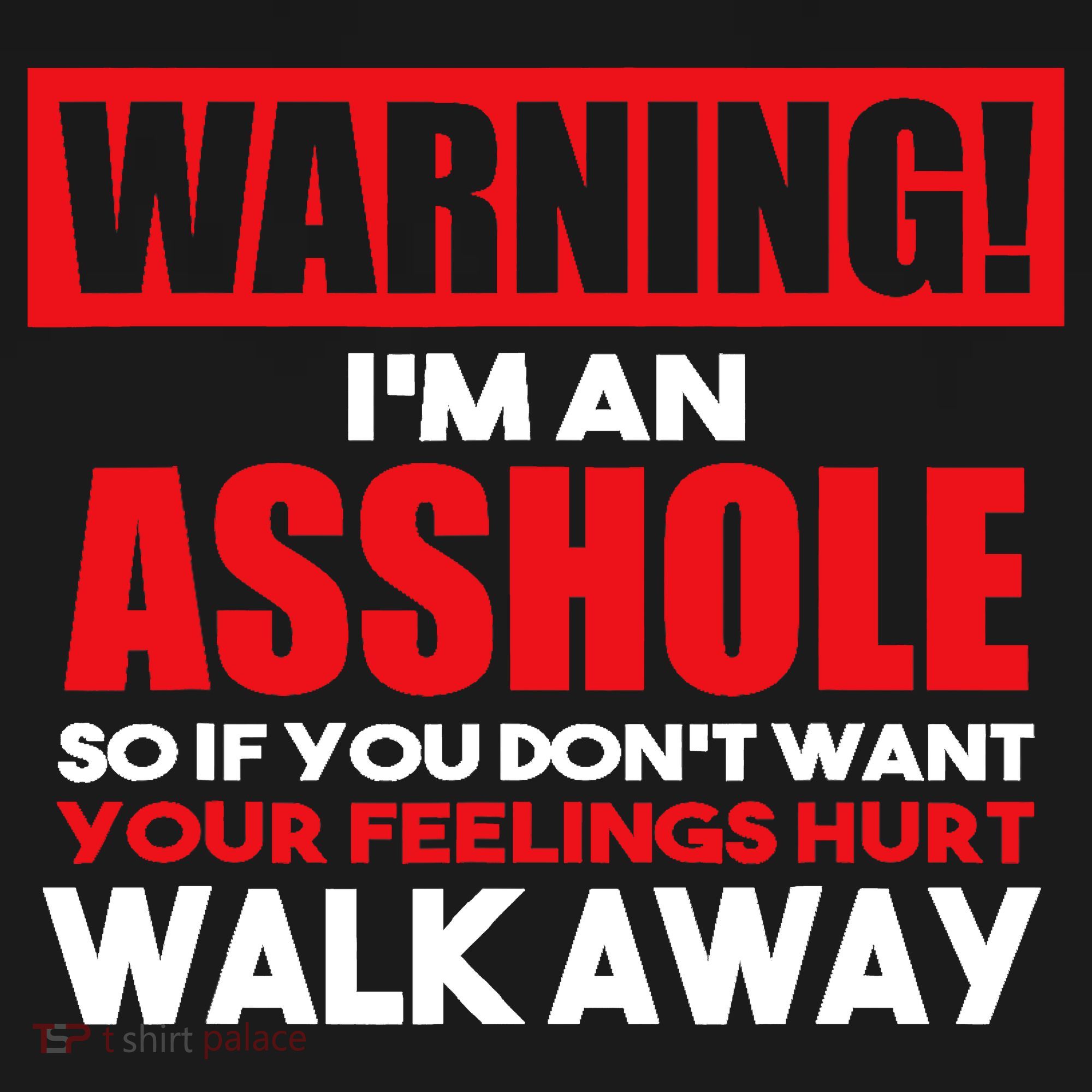 Warning Im An Asshole So Walk Away Funny AntiSocial Attire Long Sleeve Shirt
