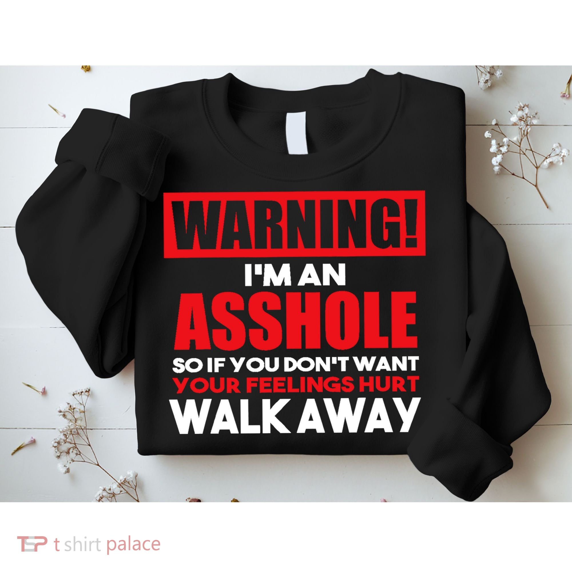 Warning Im An Asshole So Walk Away Funny AntiSocial Attire Sweatshirt