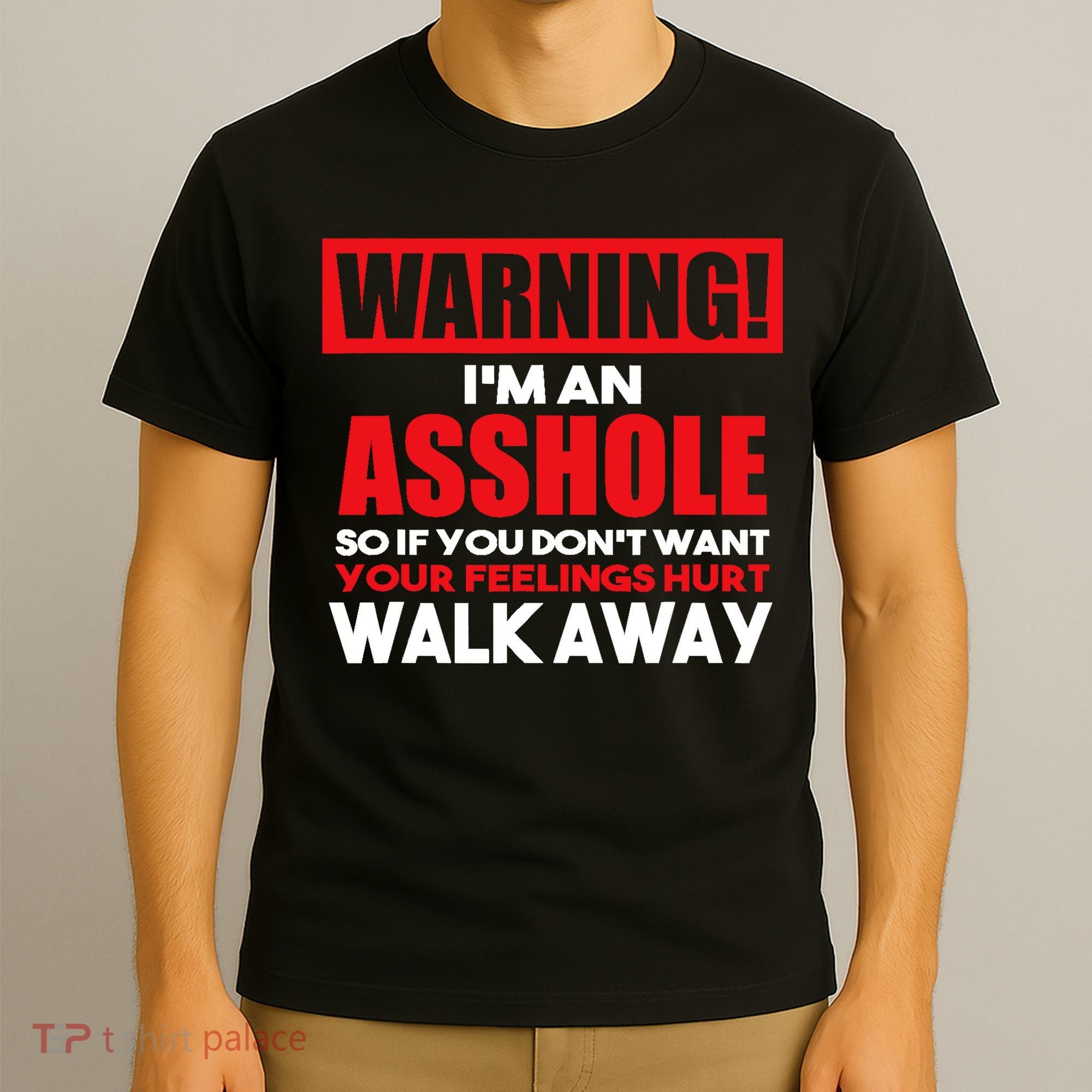 Warning Im An Asshole So Walk Away Funny AntiSocial Attire T-Shirt