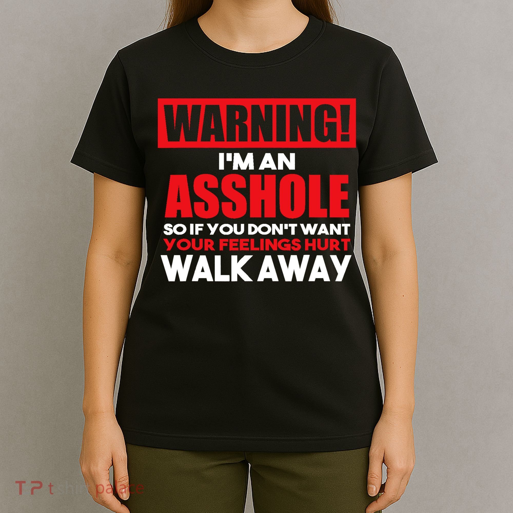 Warning Im An Asshole So Walk Away Funny AntiSocial Attire T-Shirt