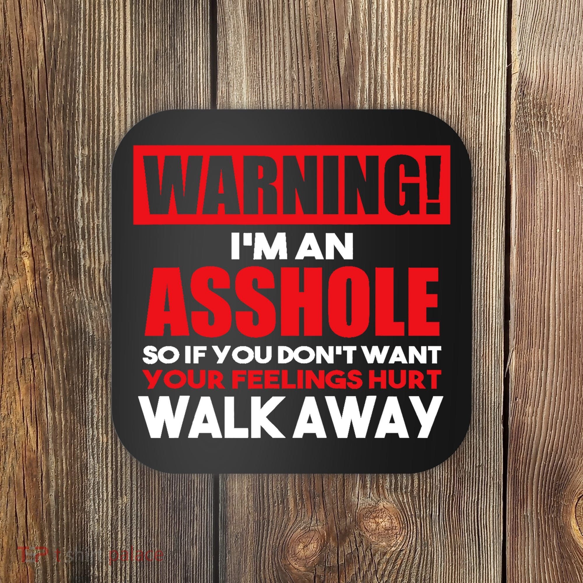 Warning Im An Asshole So Walk Away Funny AntiSocial Attire Coaster