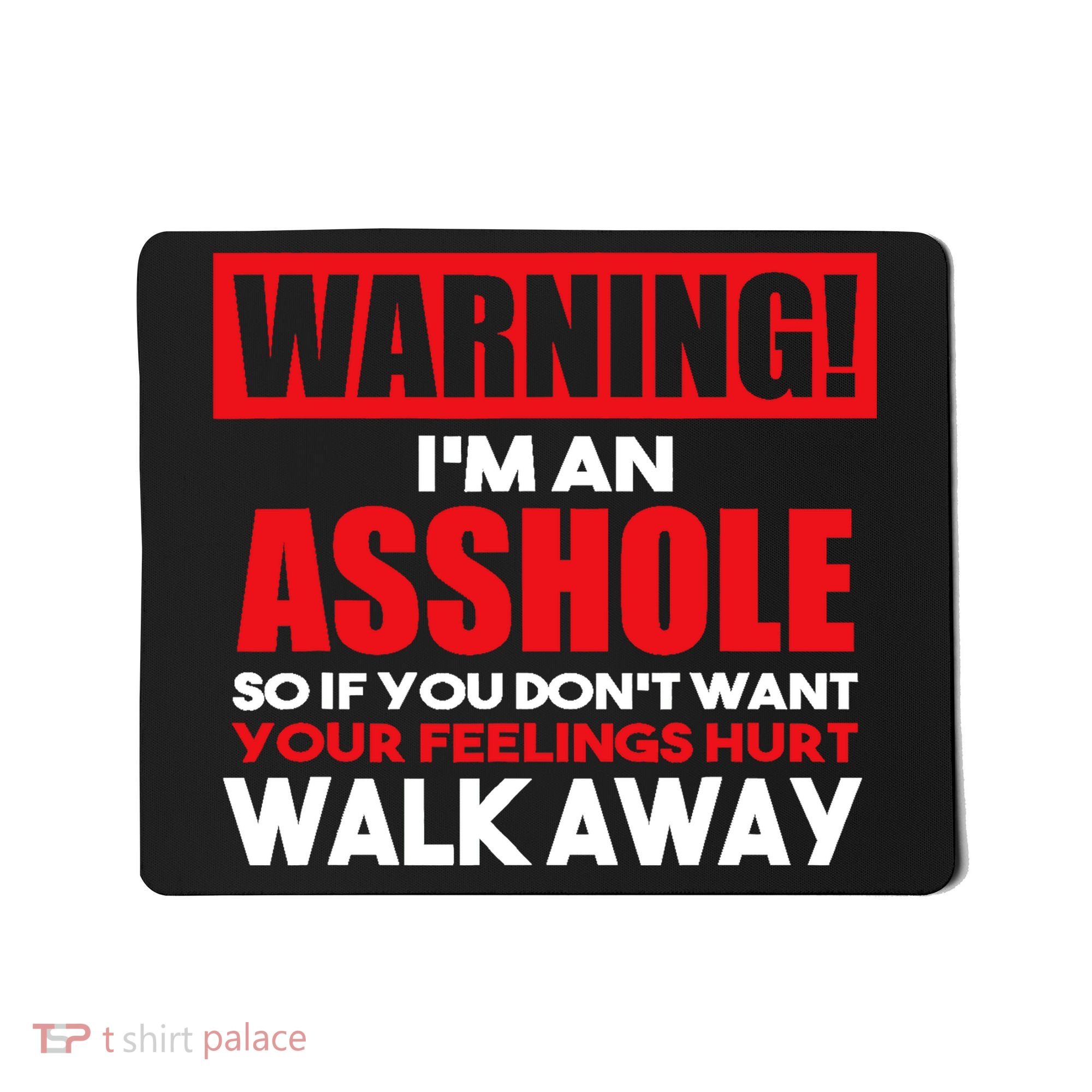 Warning Im An Asshole So Walk Away Funny AntiSocial Attire Mousepad