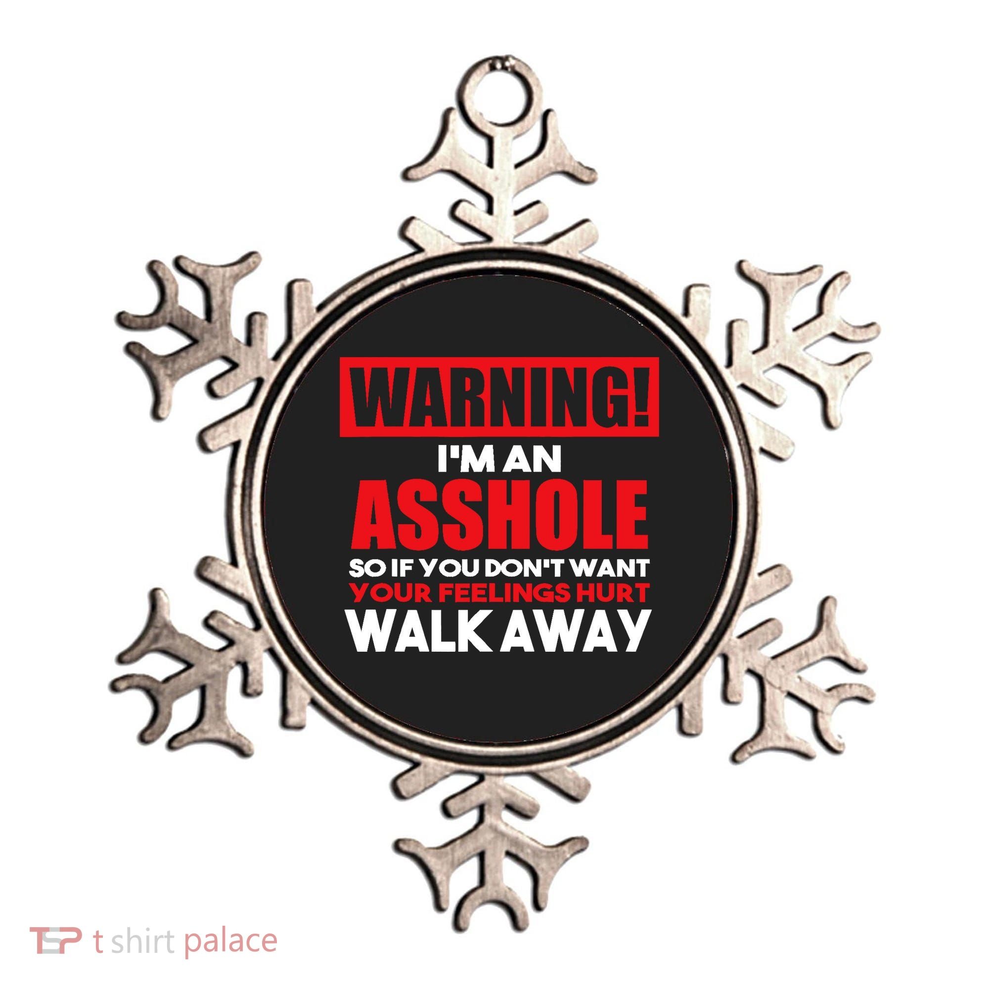 Warning Im An Asshole So Walk Away Funny AntiSocial Attire Ornament
