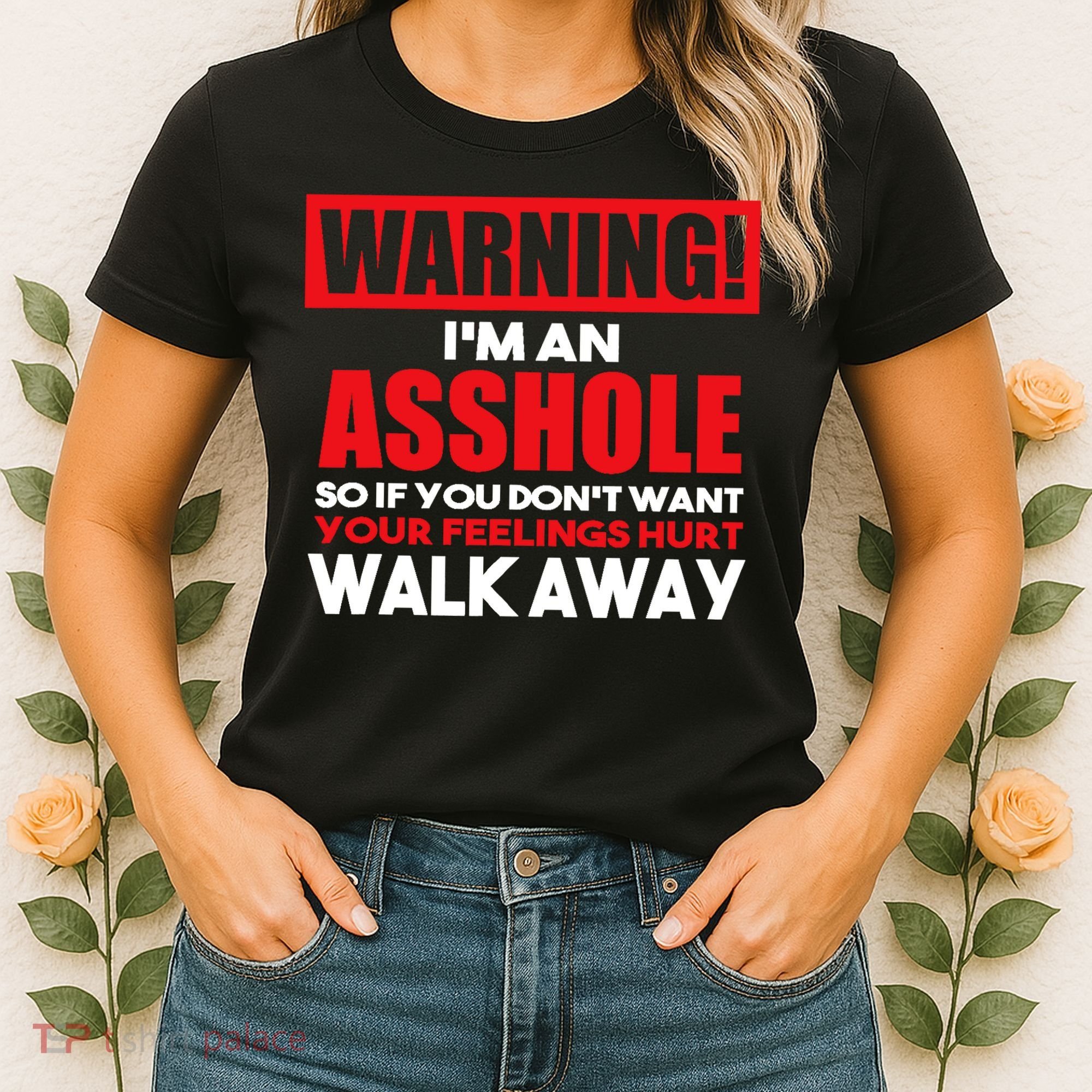 Warning Im An Asshole So Walk Away Funny AntiSocial Attire Women's T-Shirt