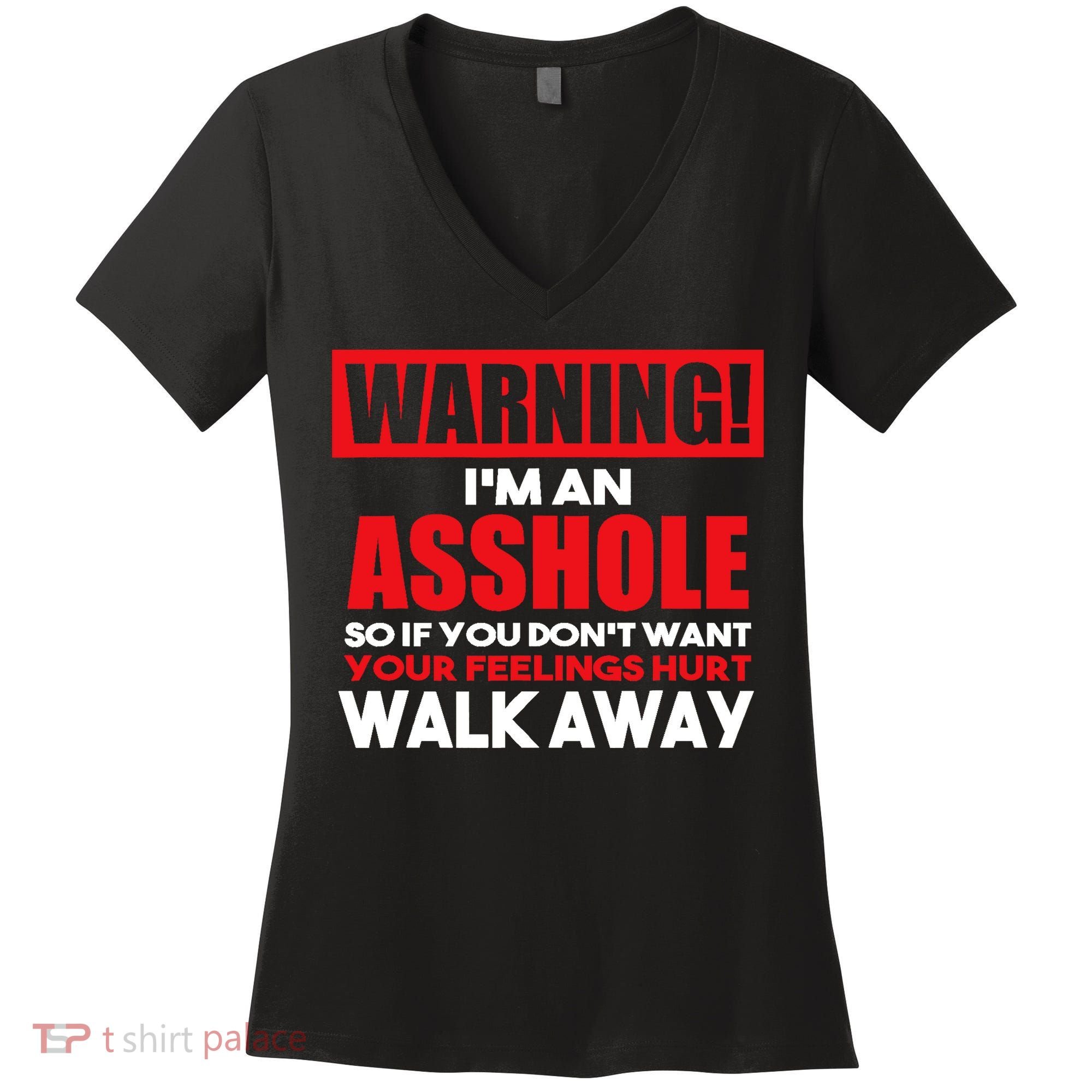 Warning Im An Asshole So Walk Away Funny AntiSocial Attire Women's V-Neck T-Shirt
