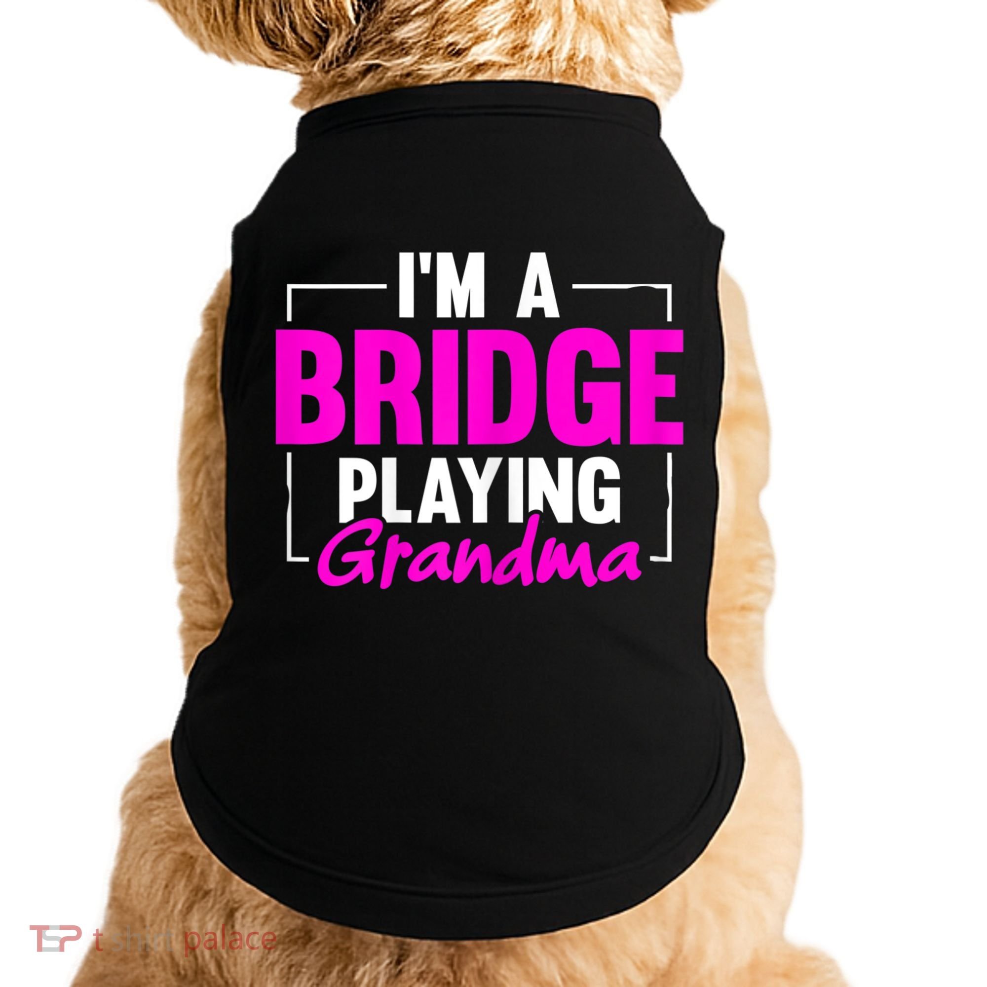 Womens I'm A Bridge Playing Grandma Bridge Card Game Doggie Tank