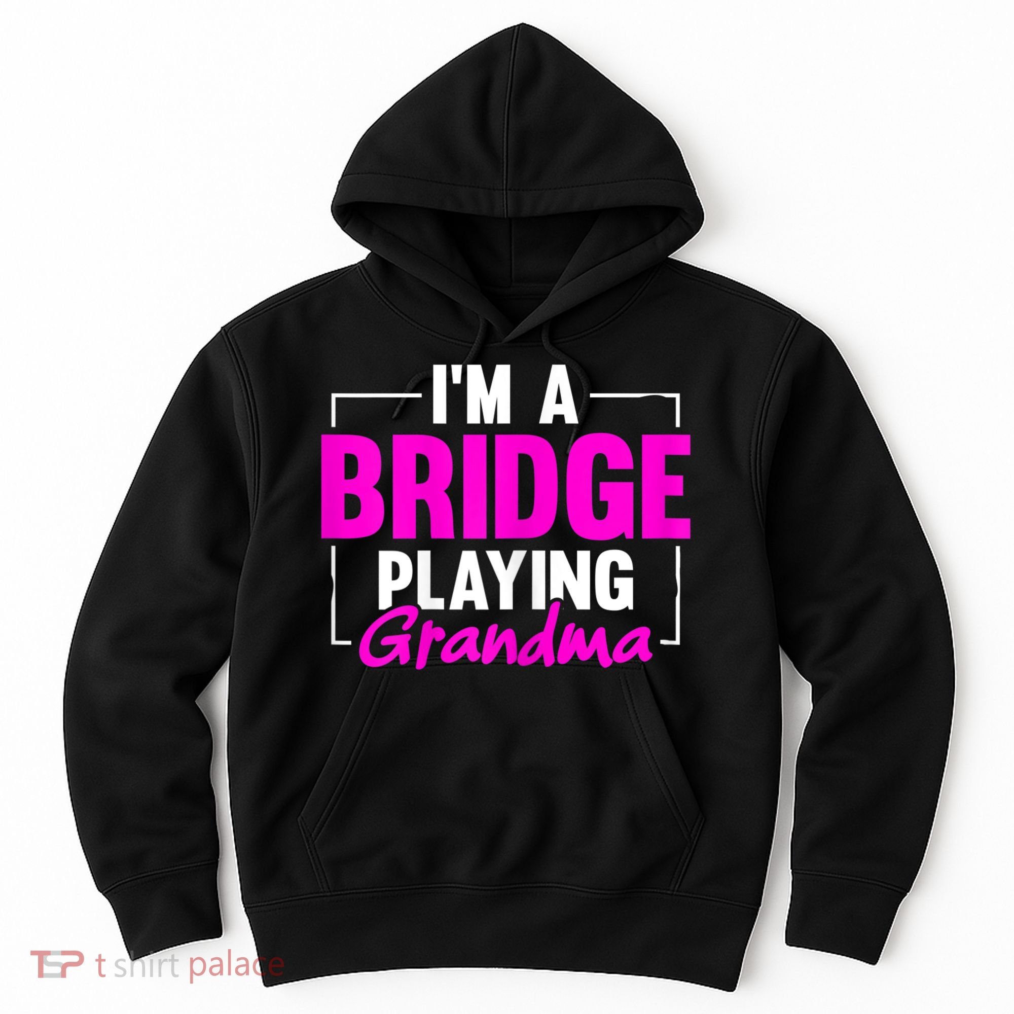Womens I'm A Bridge Playing Grandma Bridge Card Game Hoodie
