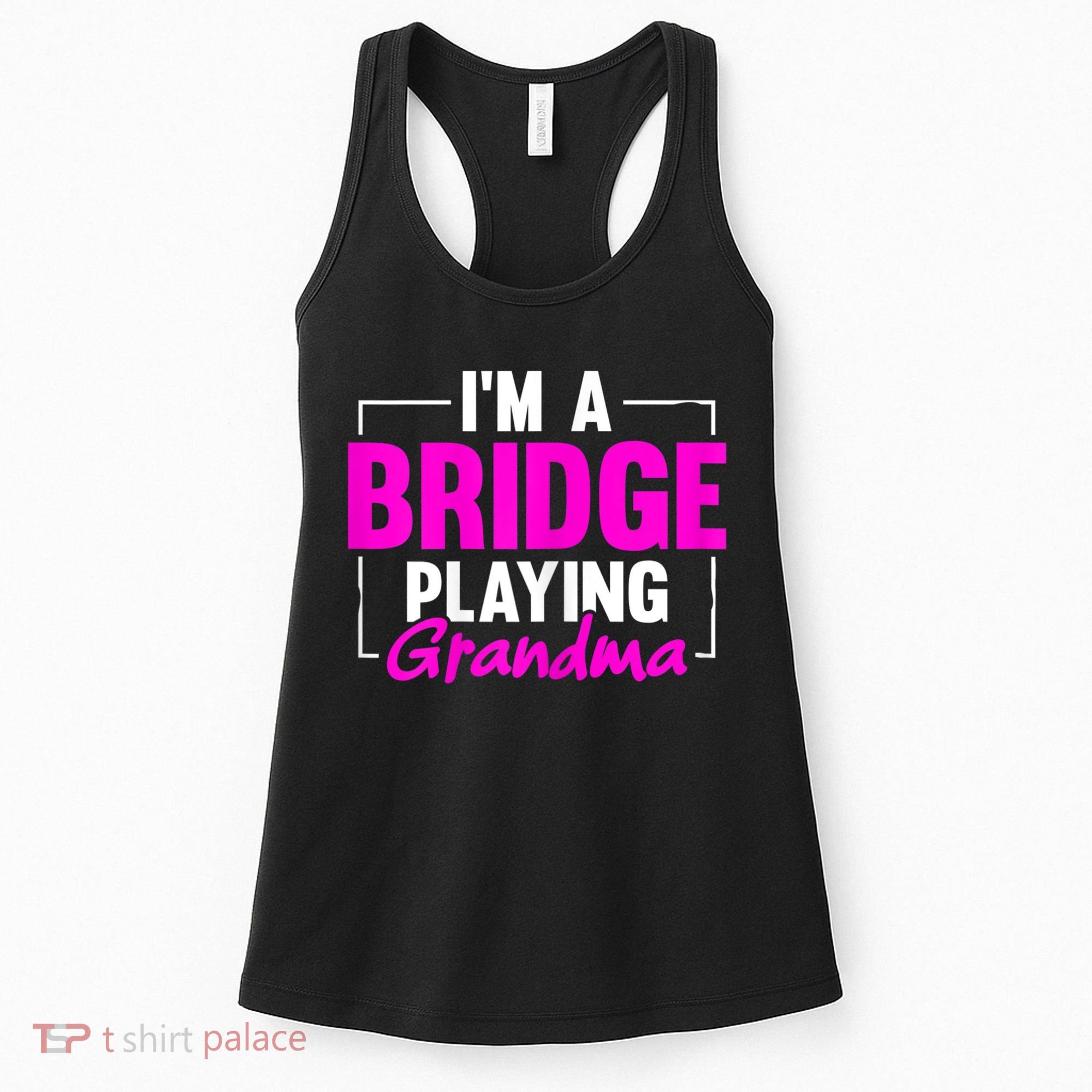 Womens I'm A Bridge Playing Grandma Bridge Card Game Women's Tank Top
