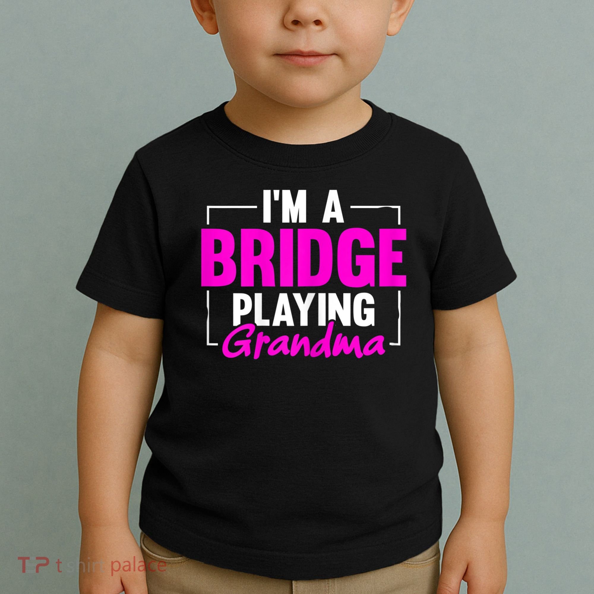 Womens I'm A Bridge Playing Grandma Bridge Card Game Toddler T-Shirt