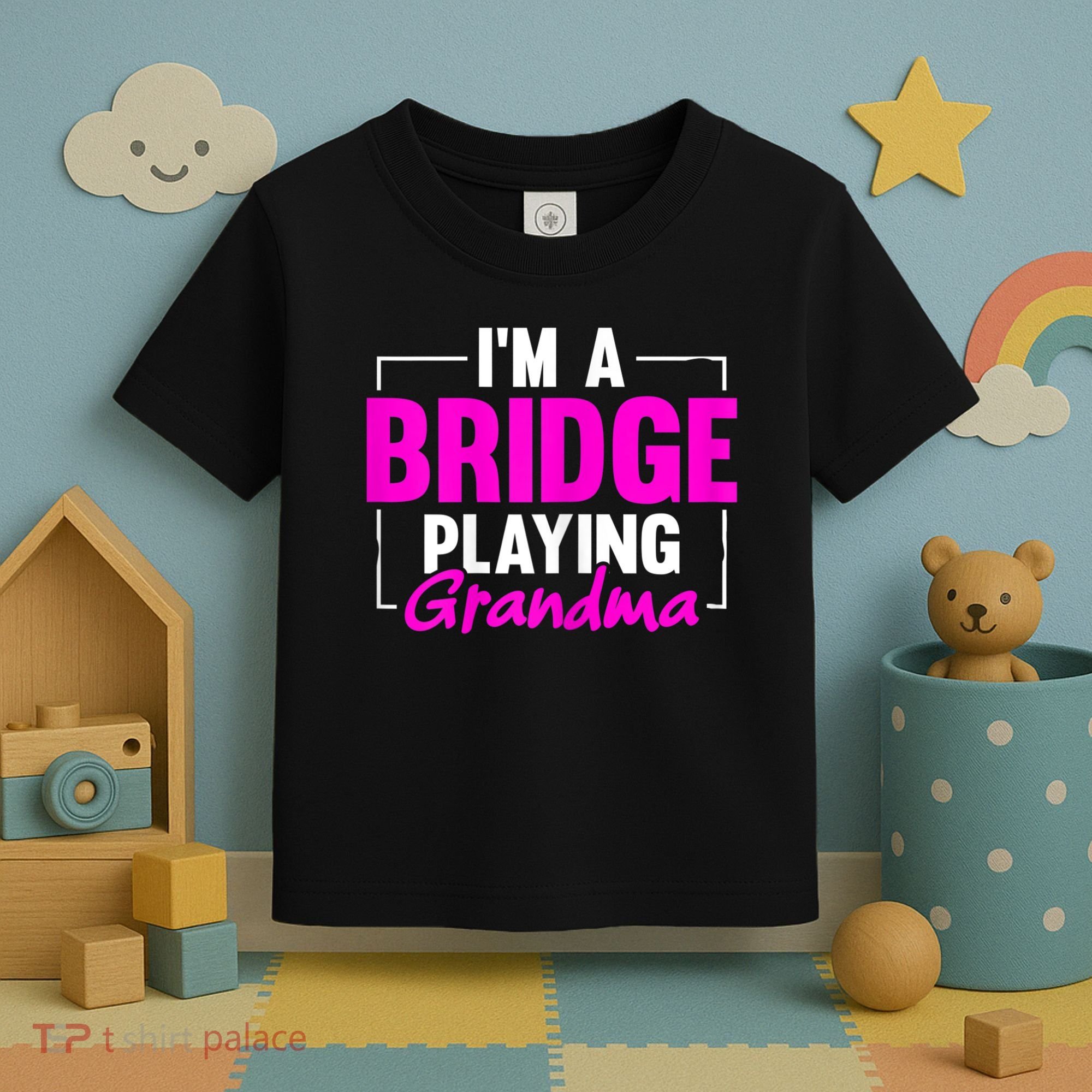 Womens I'm A Bridge Playing Grandma Bridge Card Game Toddler T-Shirt