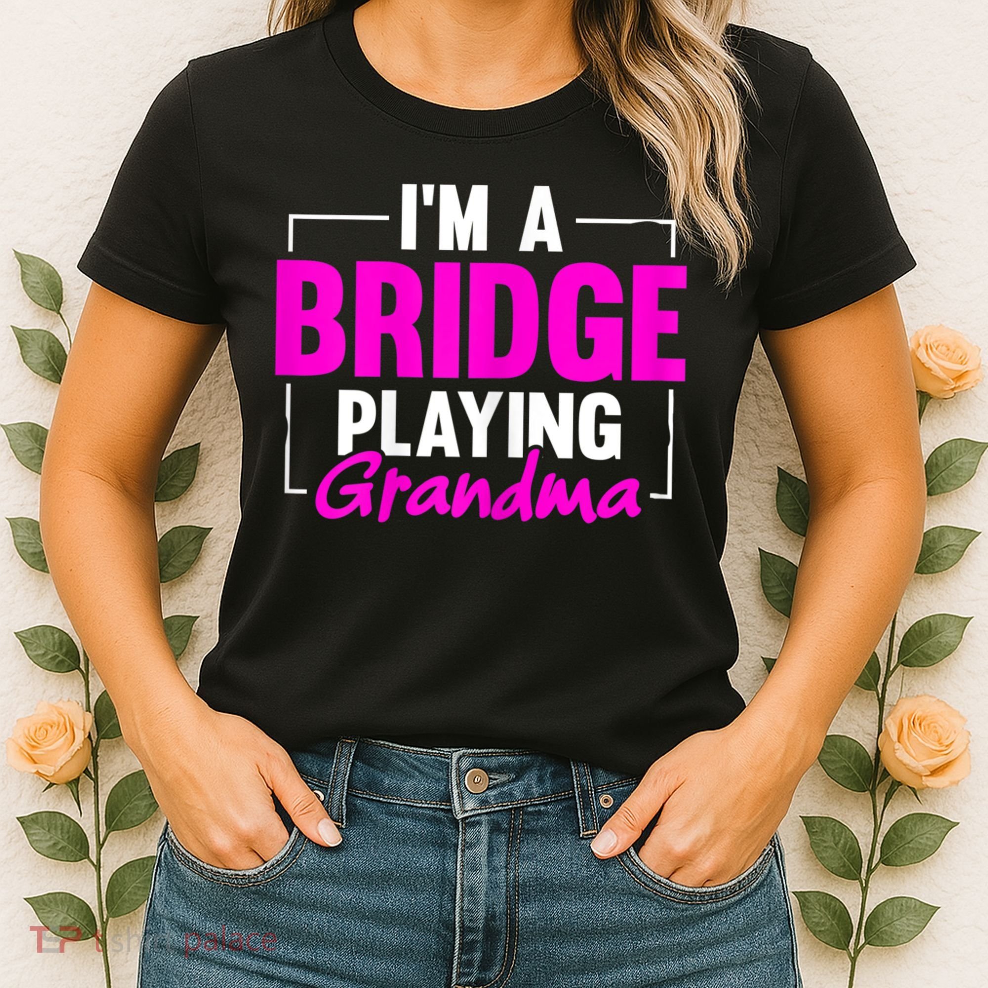 Womens I'm A Bridge Playing Grandma Bridge Card Game Women's T-Shirt