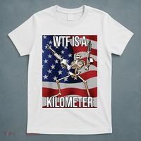 WTF Is A Kilometer T-Shirt thumb 5
