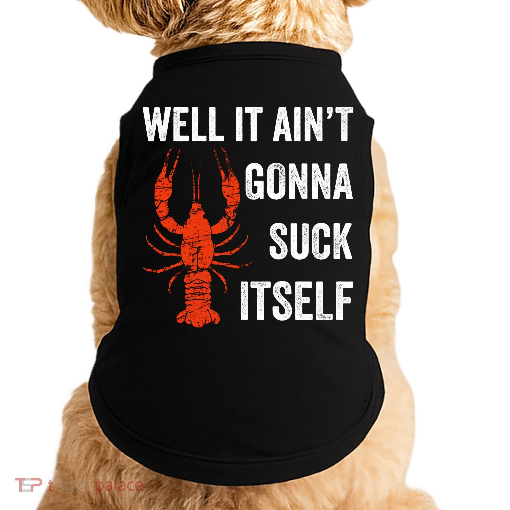Well It AinT Gonna Suck Itself Crawfish Mardi Gras Gift Doggie Tank