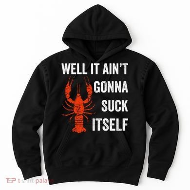 Well It AinT Gonna Suck Itself Crawfish Mardi Gras Gift Hoodie
