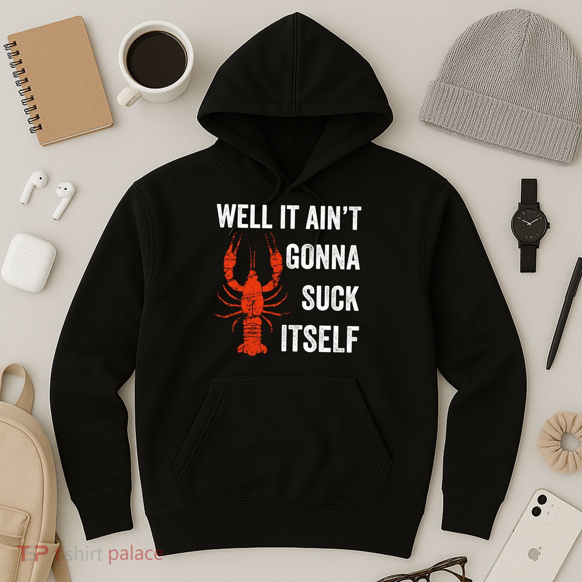 Well It AinT Gonna Suck Itself Crawfish Mardi Gras Gift Hoodie