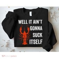 Well It AinT Gonna Suck Itself Crawfish Mardi Gras Gift Sweatshirt thumb 2