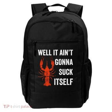 Well It AinT Gonna Suck Itself Crawfish Mardi Gras Gift Backpack