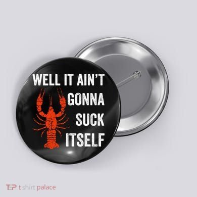 Well It AinT Gonna Suck Itself Crawfish Mardi Gras Gift Button