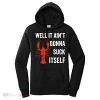 Well It AinT Gonna Suck Itself Crawfish Mardi Gras Gift Women's Hoodie thumb 0