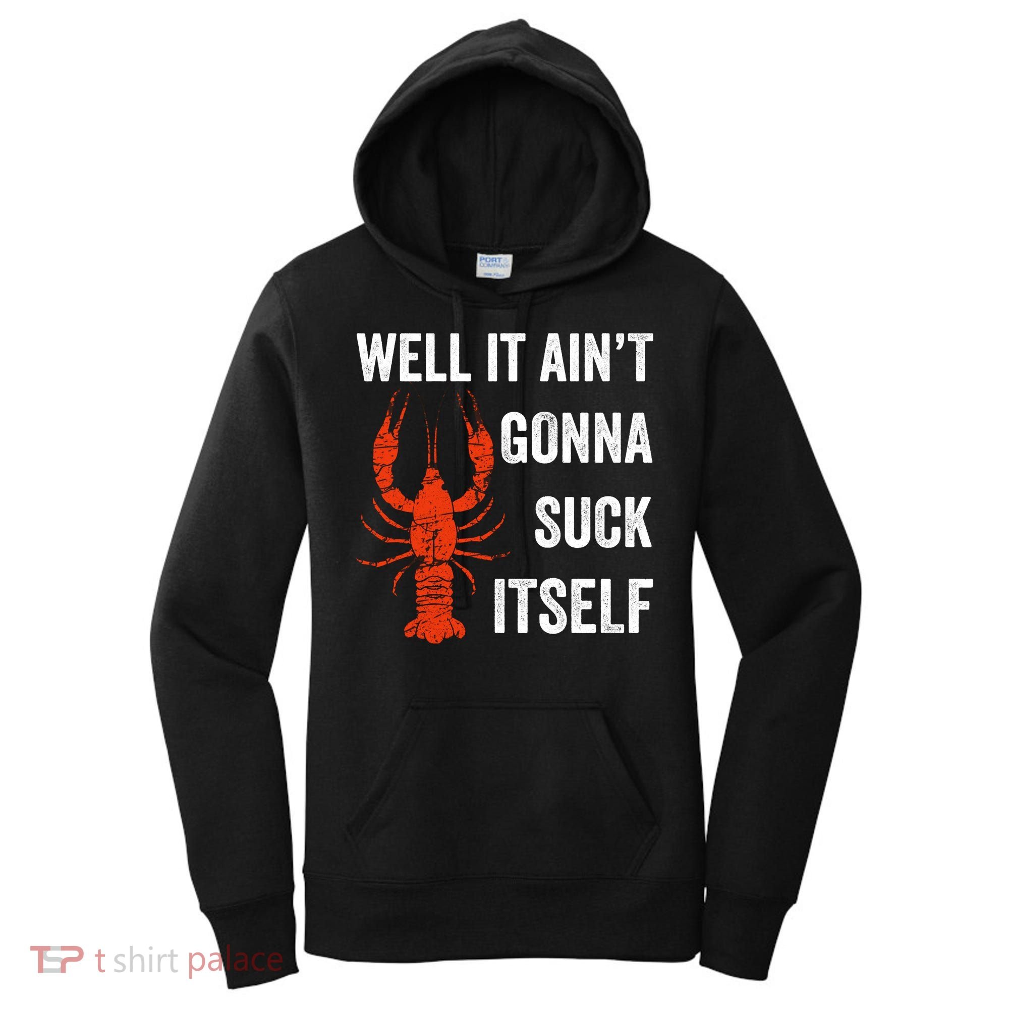 Well It AinT Gonna Suck Itself Crawfish Mardi Gras Gift Women's Hoodie