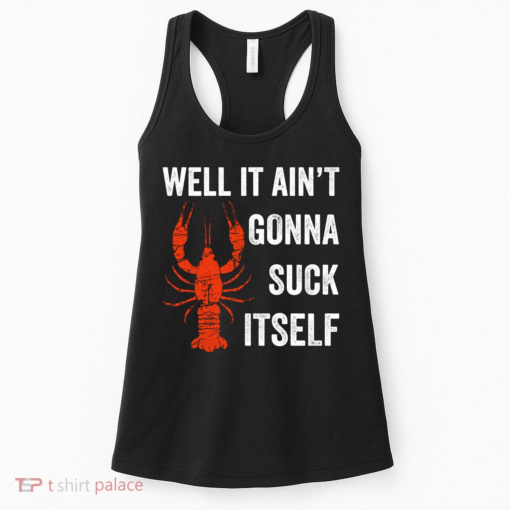 Well It AinT Gonna Suck Itself Crawfish Mardi Gras Gift Women's Tank Top