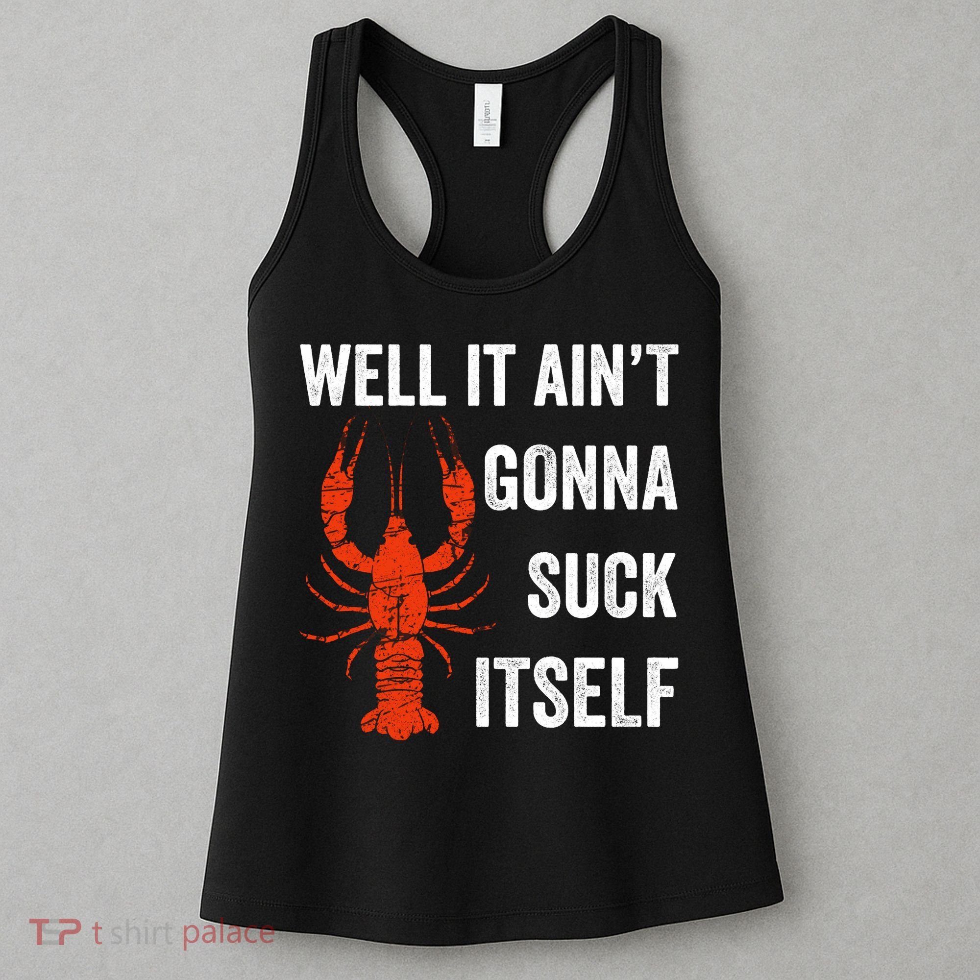 Well It AinT Gonna Suck Itself Crawfish Mardi Gras Gift Women's Tank Top