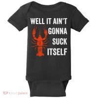 Well It AinT Gonna Suck Itself Crawfish Mardi Gras Gift Baby Bodysuit thumb 0